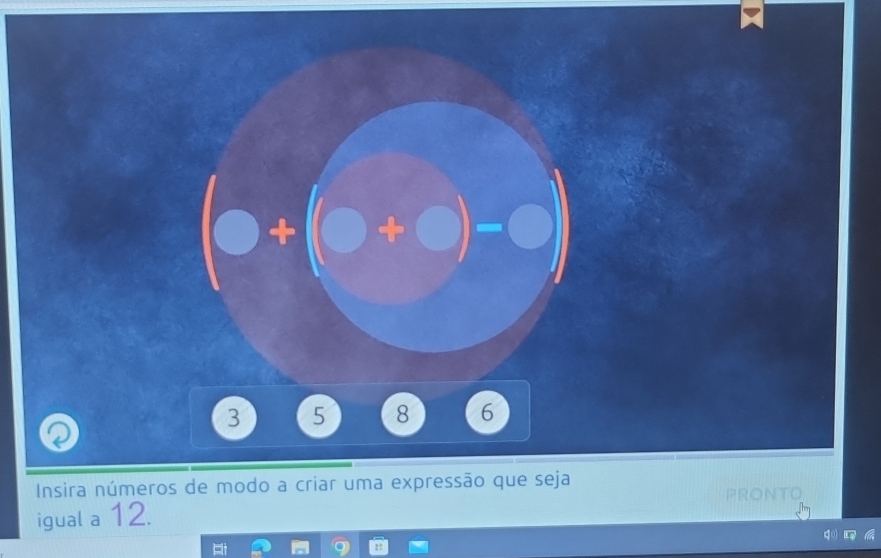 (0+(bigcirc +bigcirc )-bigcirc )
3 5 8 6
Insira números de modo a criar uma expressão que seja 
PRONTO 
igual a 12.