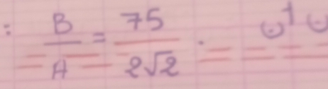 = B/A = 75/2sqrt(2) =frac omega^1C