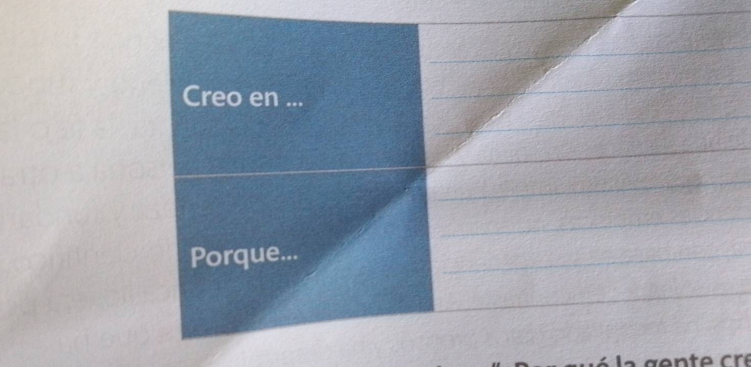 Creo en ... 
Porque...