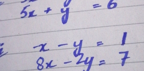 5x+y=6
x-y=1
8x-2y=7