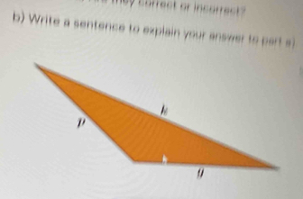 by correct or incorrect? 
b) Write a sentence to explain your answer to part s