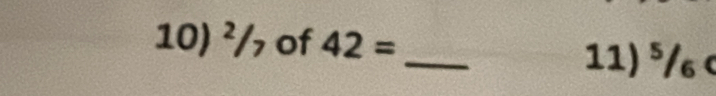 ²/ of 42=
_ 
11) ⁵/ c