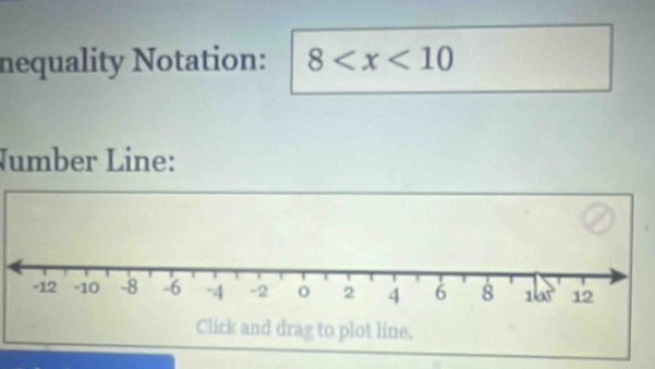 nequality Notation: 8
Number Line: 
Click and drag to plot line.