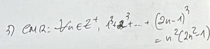 37 CMR=ta∈ t^+,1^3+2t+...+(2n-1)^3
=n^2(2n^2-1)