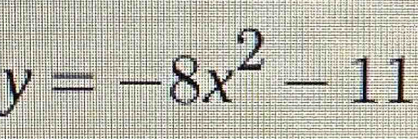 y=-8x^2-11