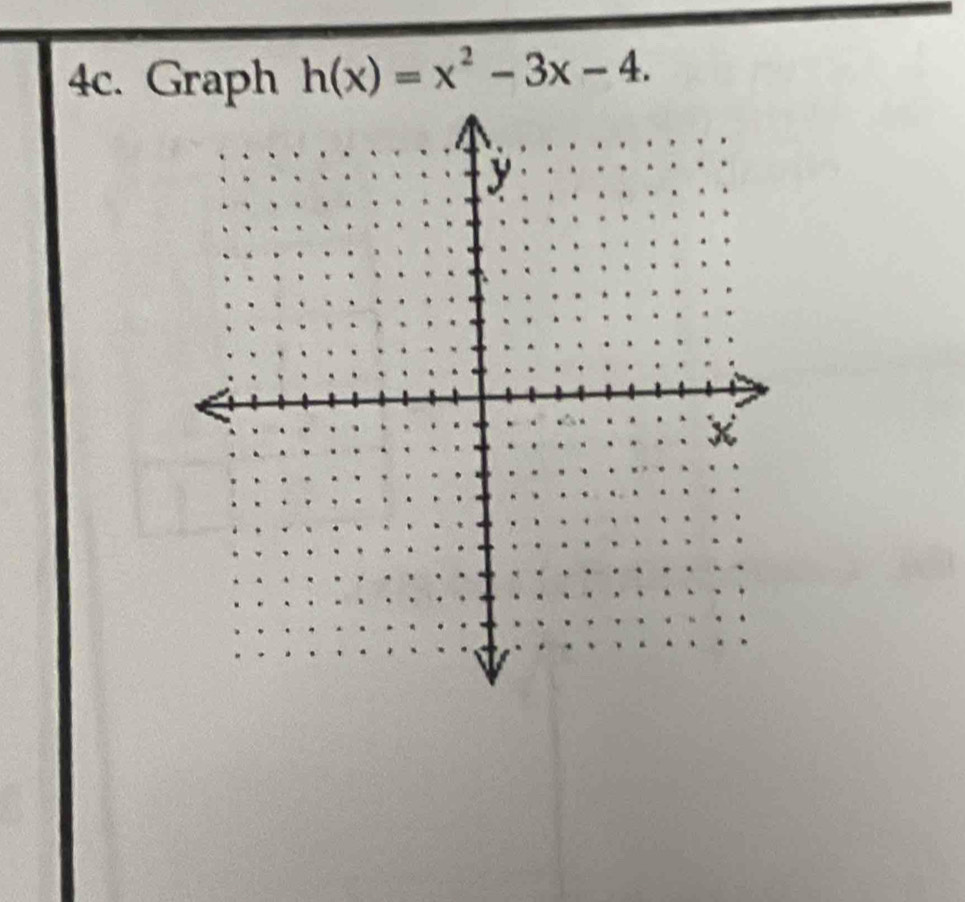 Graph h(x)=x^2-3x-4.