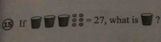 ⑮If =27 , what is ?