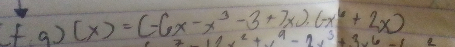 f· g)(x)=(-6x-x^3-3+7x)(-x^6+2x)
2x^(2^2)+-9-2x^32x^3+3x6