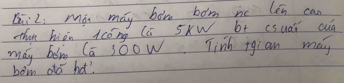 Dii Li Mái may bon bom ic len can 
tha hion lcóng Cú SkW b+ csuai cua 
may bon Ca soow Tinb jgian may 
bom dā hat?