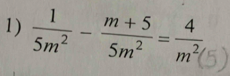  1/5m^2 - (m+5)/5m^2 = 4/m^2 