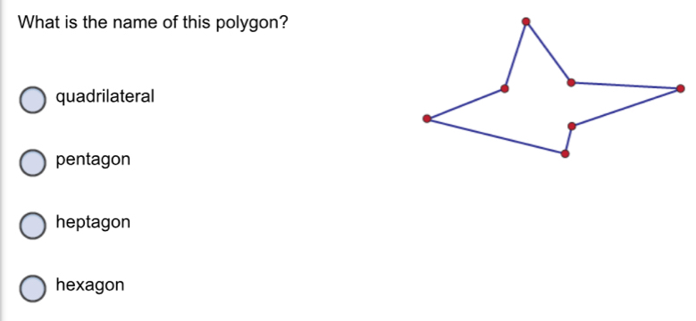 What is the name of this polygon?
quadrilateral
pentagon
heptagon
hexagon