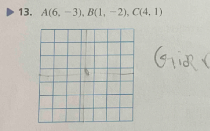 A(6,-3), B(1,-2), C(4,1)