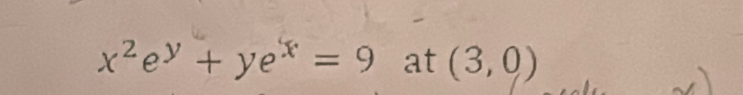 x^2e^y+ye^x=9 at (3,0)