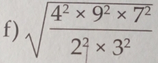 sqrt(frac 4^2* 9^2* 7^2)2^2* 3^2