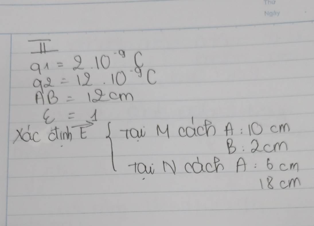 91=2.=2.10^C 
92=1210^(-g)9C
A'B=12cm
xi =1 beginarrayl 70mu Mcos ecPA:10cm 70mu Ncos echA=6cm 18cmendarray.
Xác din E