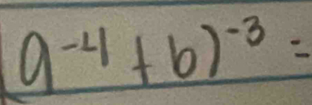 9^(-4)+6)^-3=