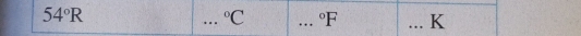 54°R
_°C _. ^circ F _K