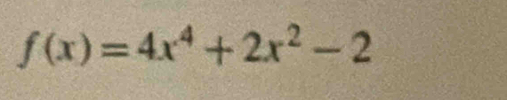 f(x)=4x^4+2x^2-2