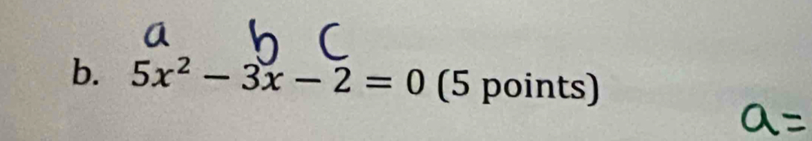 5x^2-3x-2=0 (5 points)