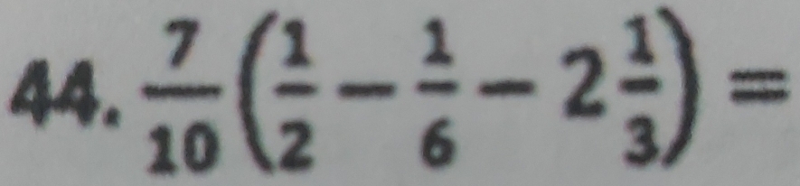  7/10 ( 1/2 - 1/6 -2 1/3 )=