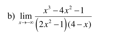 limlimits _xto -∈fty  (x^3-4x^2-1)/(2x^2-1)(4-x) 