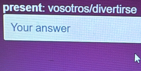 present: vosotros/divertirse 
Your answer