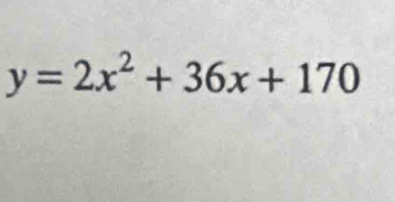 y=2x^2+36x+170