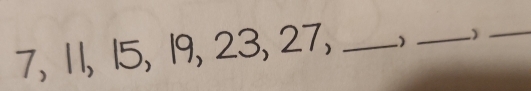 7, 11, 15, 19, 23, 27,_ 
_2 
_