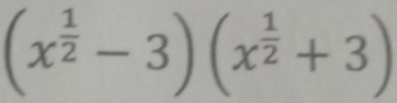 (x^(frac 1)2-3)(x^(frac 1)2+3)