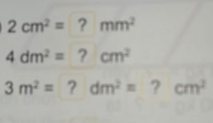 2cm^2=?mm^2
4dm^2= ^^□  cm^2

3m^2= dm^2= ^ ? cm^2