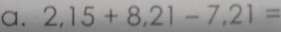 2,15+8,21-7,21=