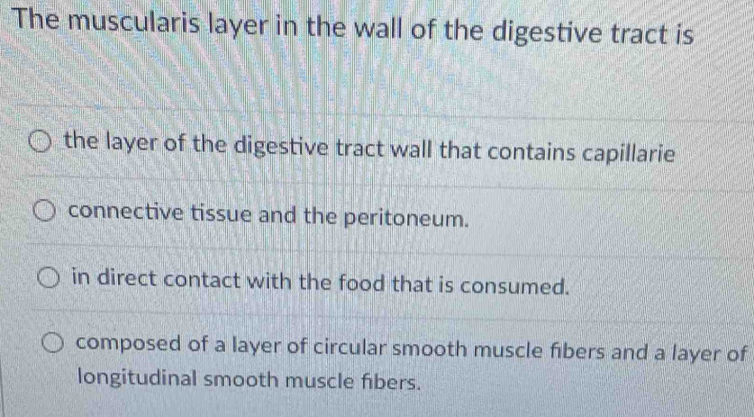 Solved: The muscularis layer in the wall of the digestive tract is the ...