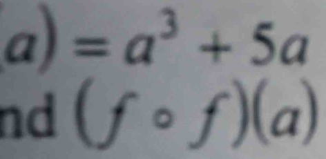 a)=a^3+5a
nd (fcirc f)(a)