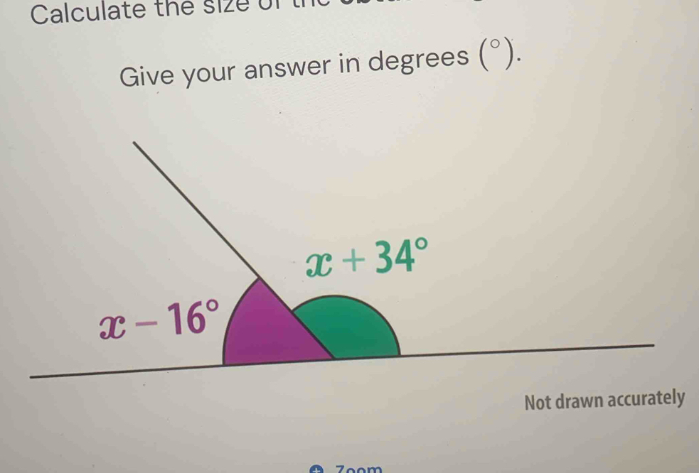 Calculate the size of
Give your answer in degrees ( ^circ  ).
Not drawn accurately
Zoom