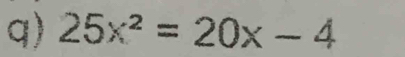 25x^2=20x-4