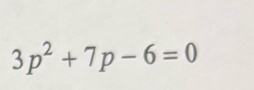 3p^2+7p-6=0