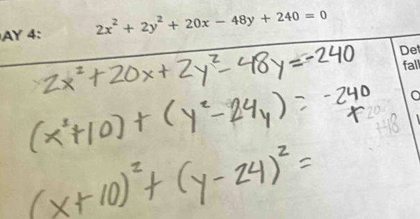 AY 4: 2x^2+2y^2+20x-48y+240=0
Det 
fall