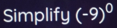 Simplify (-9)^0