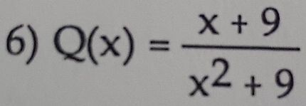 Q(x)= (x+9)/x^2+9 