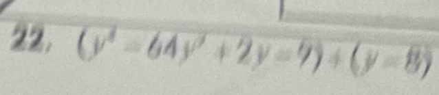 (y^4-64y^2+2y=9)+(y=