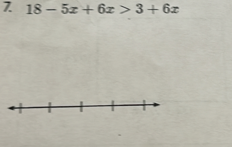 7 18-5x+6x>3+6x