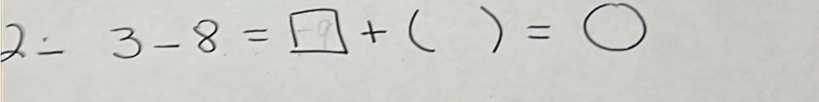 2- 3-8= 9 ( ) =bigcirc