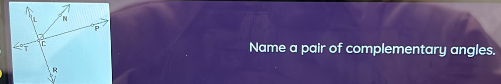 Name a pair of complementary angles.