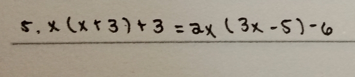 x(x+3)+3=2x(3x-5)-6