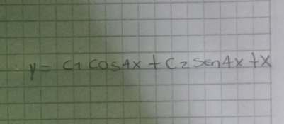 y=C_1cos 4x+C_2sin 4x+X