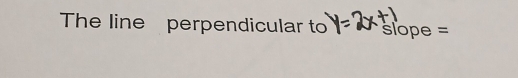 The line perpendicular to sope =