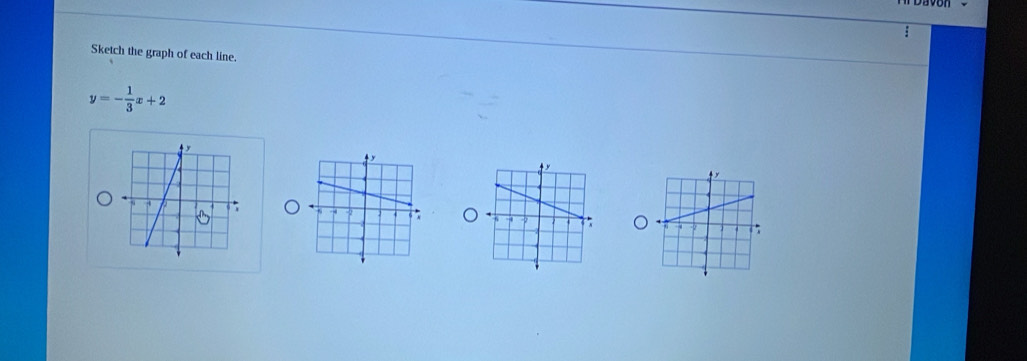 Sketch the graph of each line.
y=- 1/3 x+2