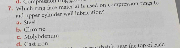 Solved: Compression ring gio 7. Which ring face material is used on ...