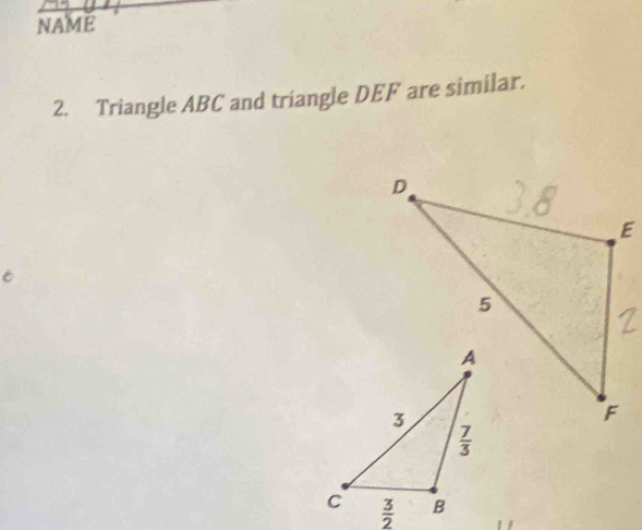 NAME
2. Triangle ABC and triangle DEF are similar.