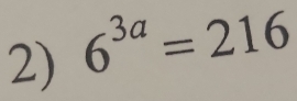 6^(3a)=216